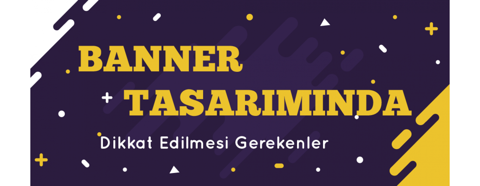 Banner Tasarımlarında Dikkat Edilmesi Gerekenler