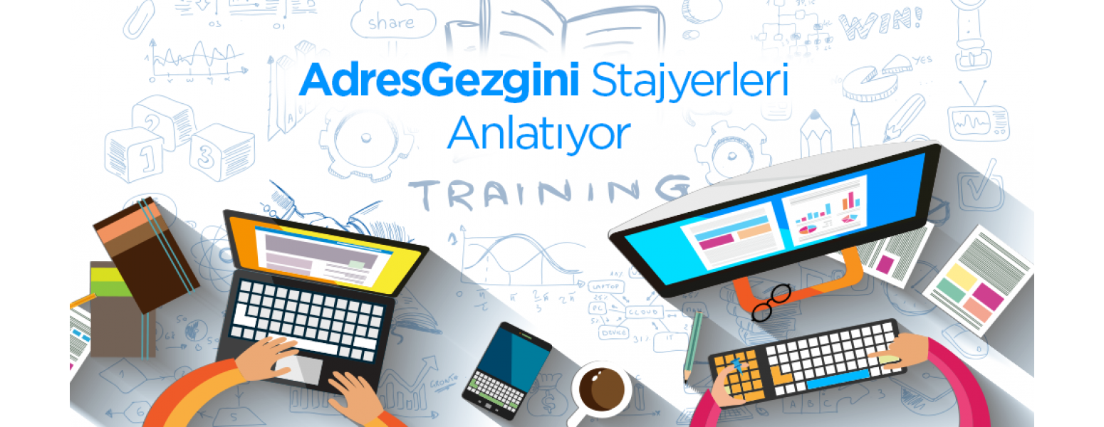 AdresGezgini Stajyerleri Deneyimlerini Anlatıyor