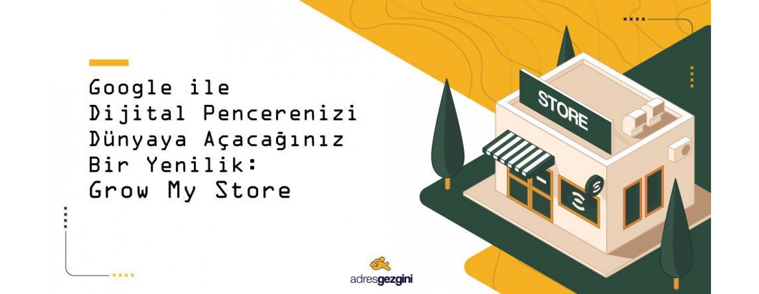 Google ile Dijital Pencerenizi Dünyaya Açacağınız Bir Yenilik: Grow My Store