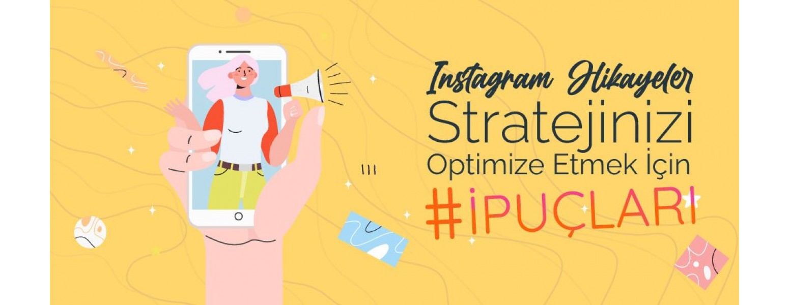 Instagram Hikayeler Stratejinizi Optimize Etmek için İpuçları