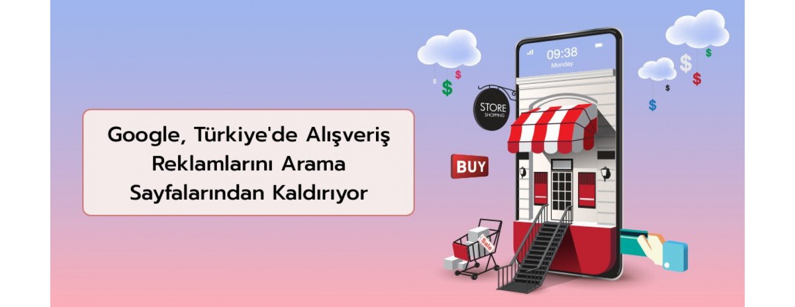 Google, Türkiye'de Alışveriş Reklamlarını Arama Sayfalarından Kaldırıyor