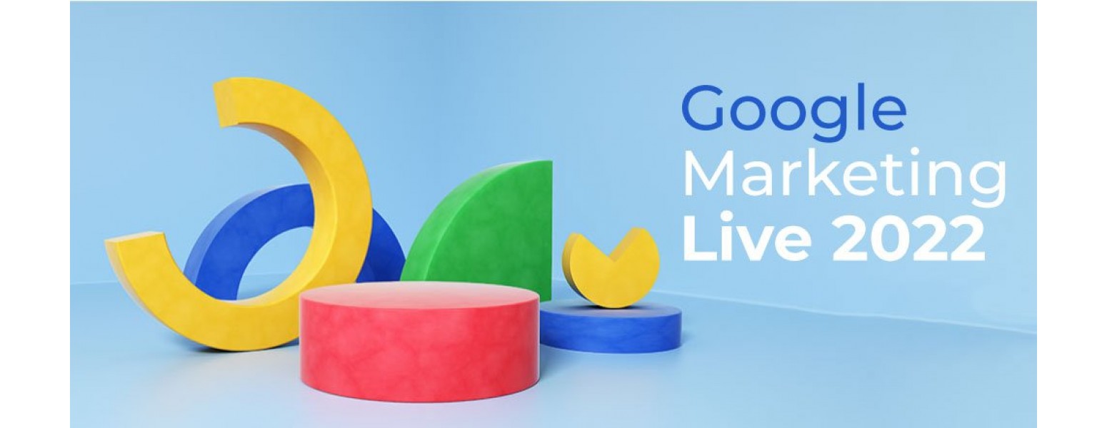 Google Marketing Live 2022