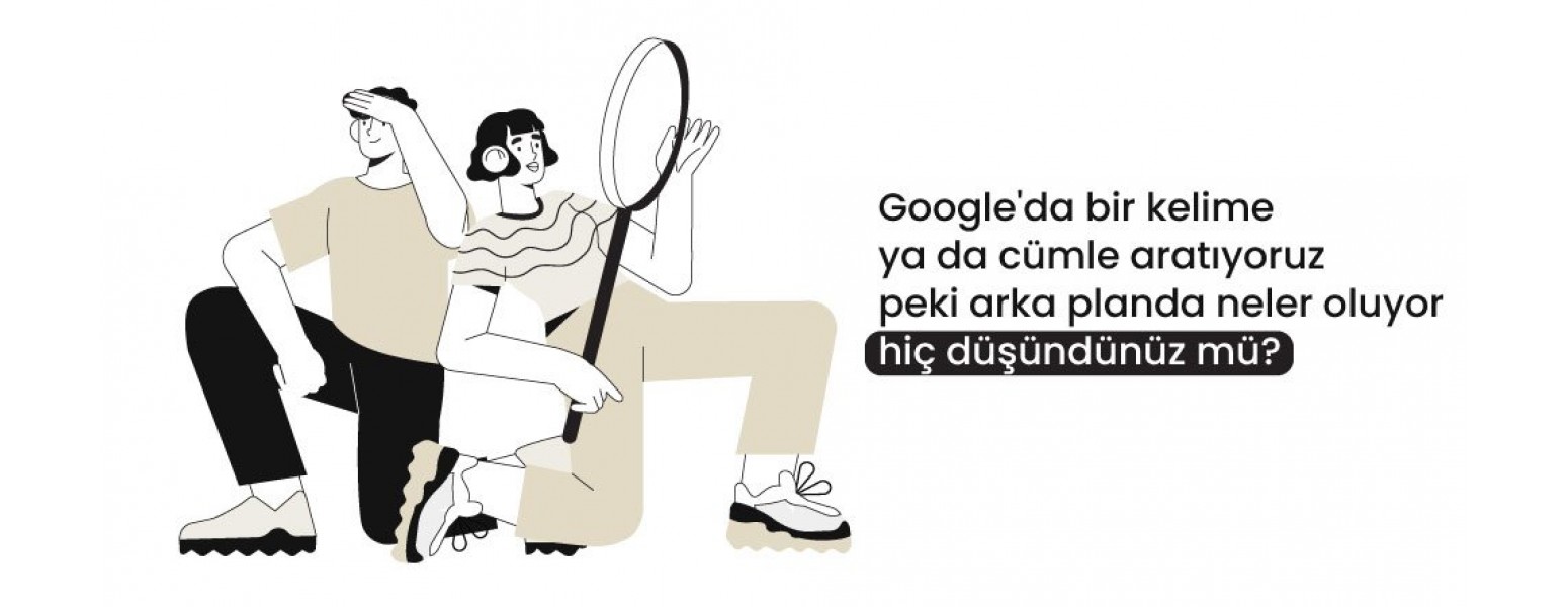 Google'da Bir Kelime Ya da Cümle Aratıyoruz Peki Arka Planda Neler Oluyor Hiç Düşündünüz Mü?