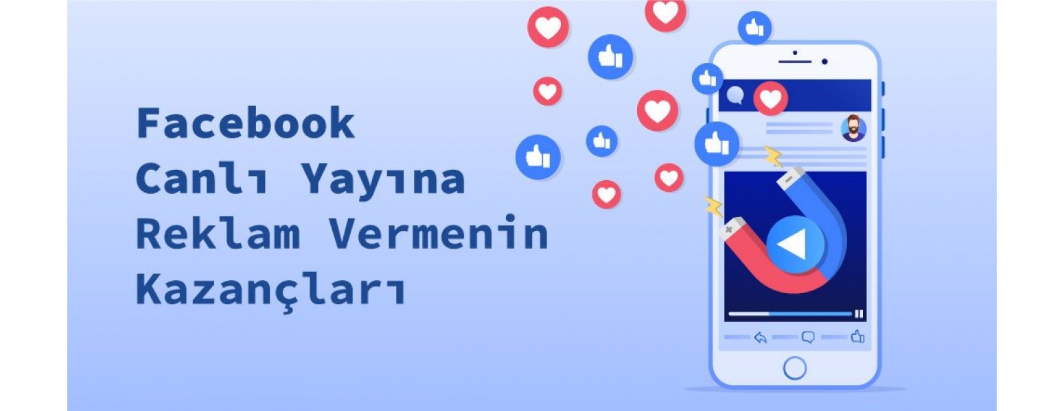 Facebook Canlı Yayına Reklam Vermenin Kazançları