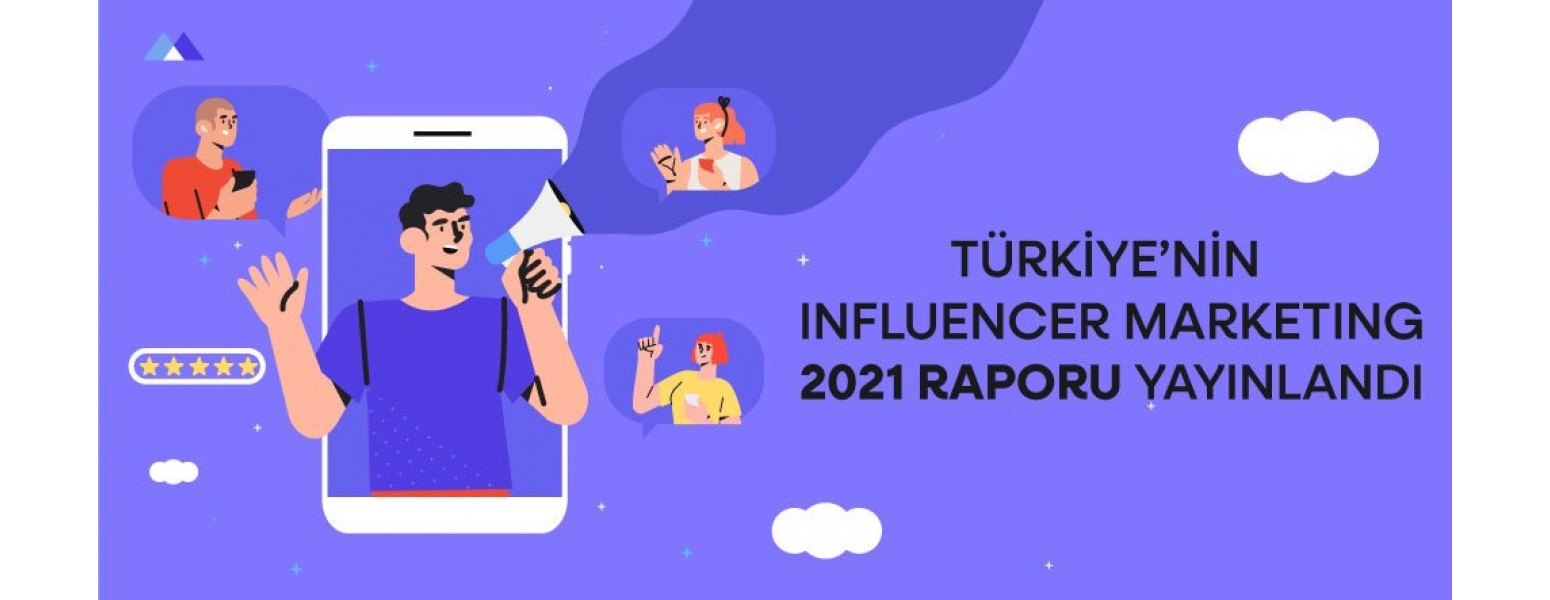 Türkiye Influencer Marketing 2021 Raporu Yayınlandı