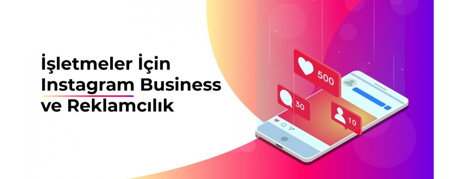 İşletmeler için Instagram Business ve Reklamcılık