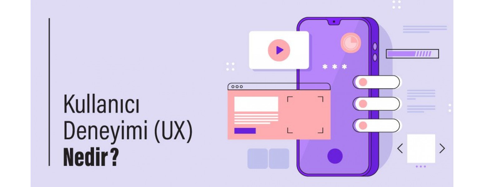 Kullanıcı Deneyimi (UX) Nedir?