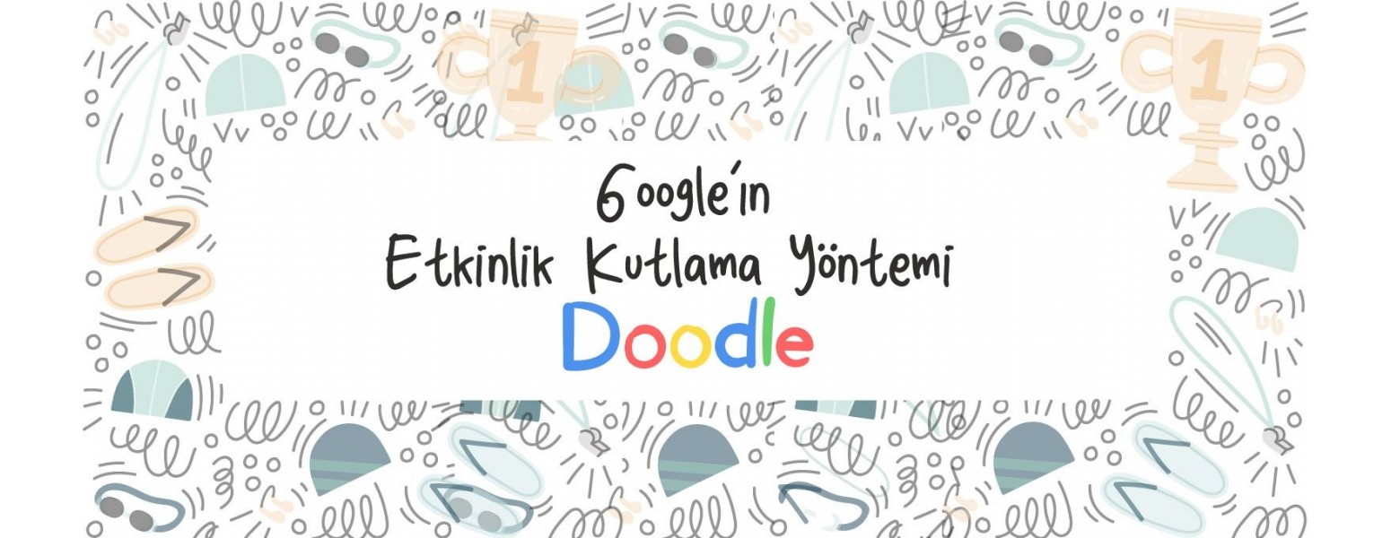 Google’ın Etkinlik Kutlama Yöntemi Doodle