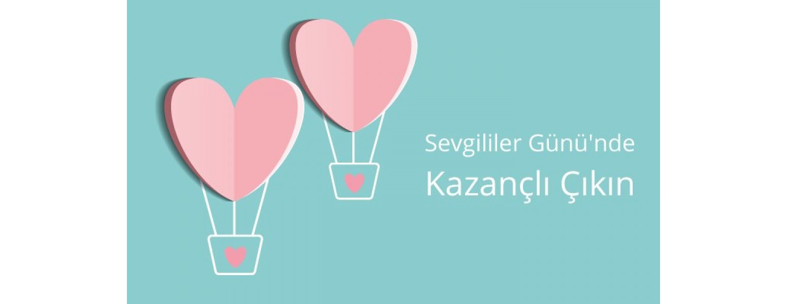 Sevgililer Günü'nde Kazançlı Çıkın