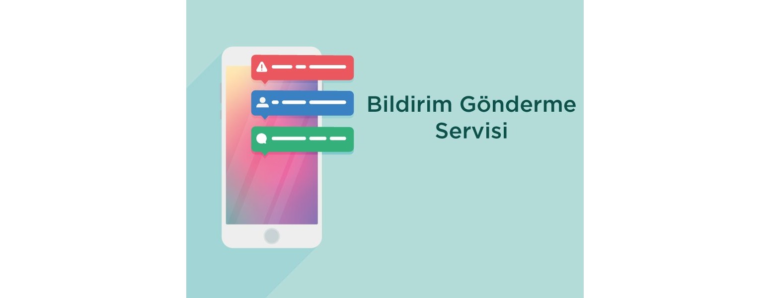 Bildirim Gönderme (Push Notification) Servisi Yazılımı ve Kurulumu