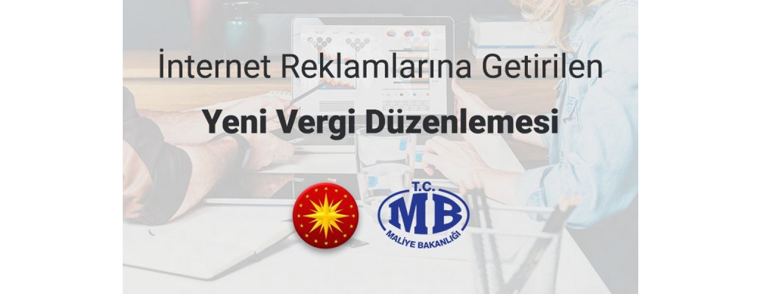 Internet Reklamlarına Getirilen Yeni Vergi Düzenlemesi