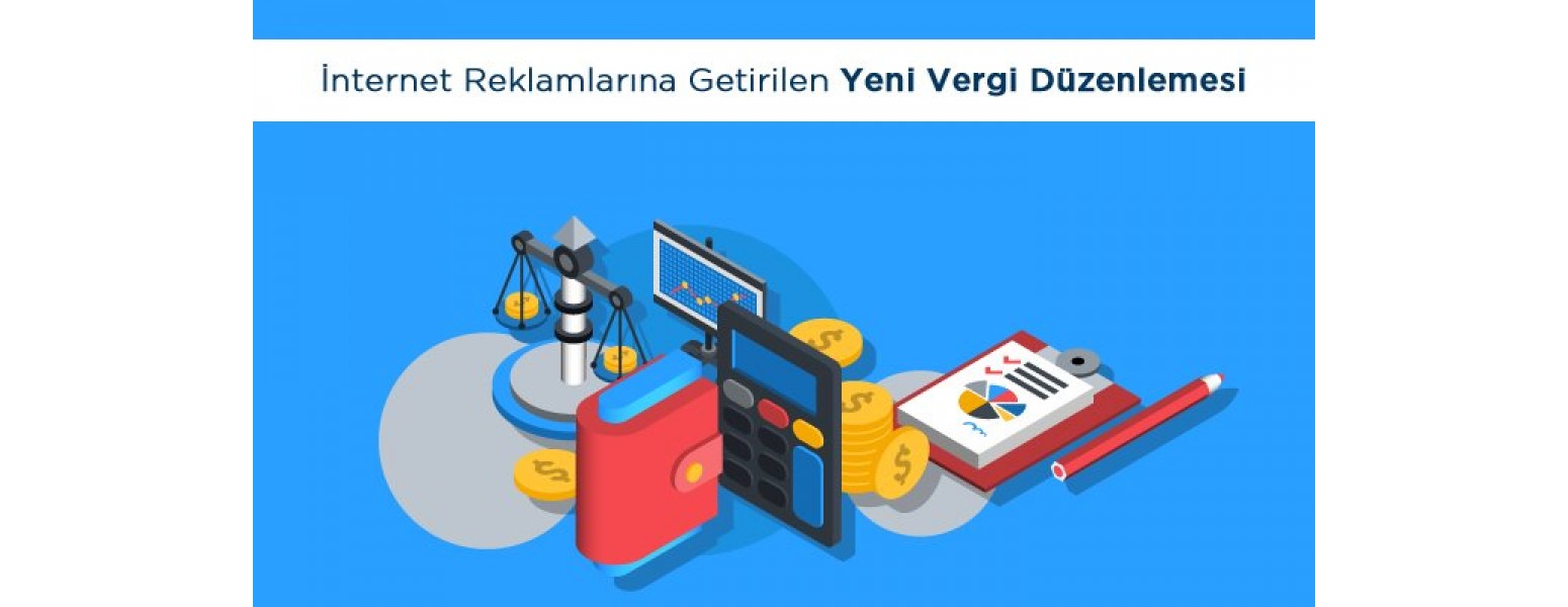 İnternet Reklamlarına Getirilen Yeni Vergi Düzenlemesi Şahıslar ve İşletmeler için Ne Anlama Geliyor?