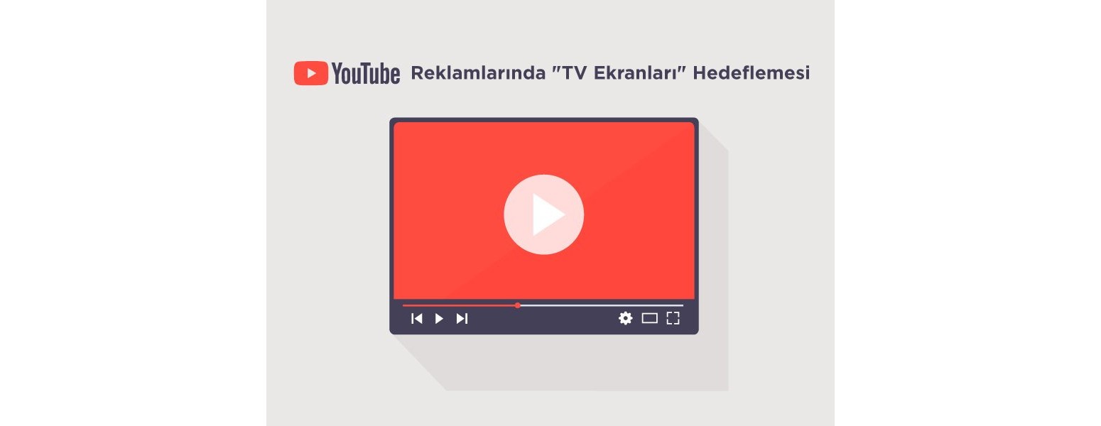 Google'dan YouTube Reklamları için TV Ekranları Hedeflemesi